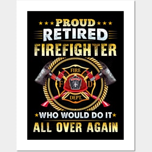 Proud Retired Firefighter Who Would Do It All Over Again Posters and Art